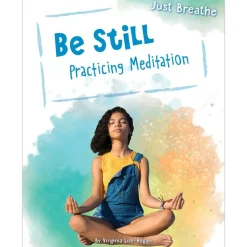 Be Still: Practicing Meditation