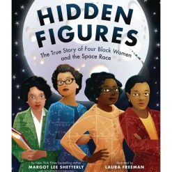 Hidden Figures: The True Story of Four Black Women and the Space Race