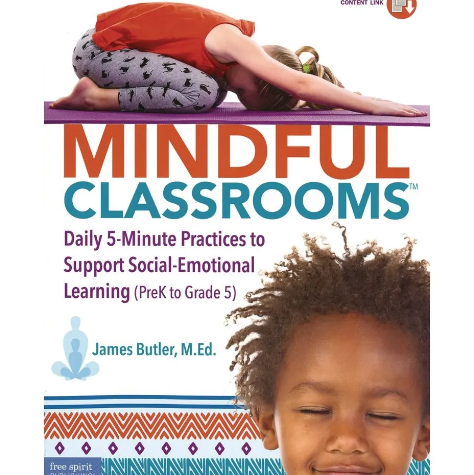 Mindful Classrooms™ : Daily 5-Minute Practices to Support Social-Emotional Learning (PreK to Grade 5)