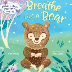 Mindfulness Moments for Kids: Breathe Like a Bear Board Book
